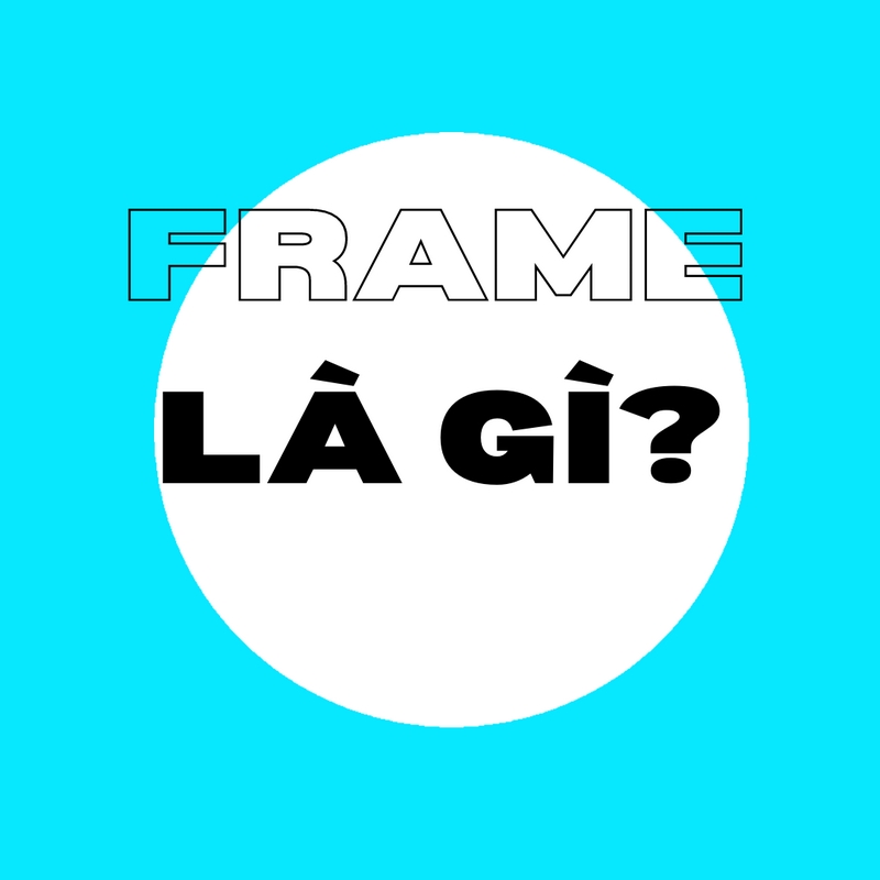 Frame là gì?