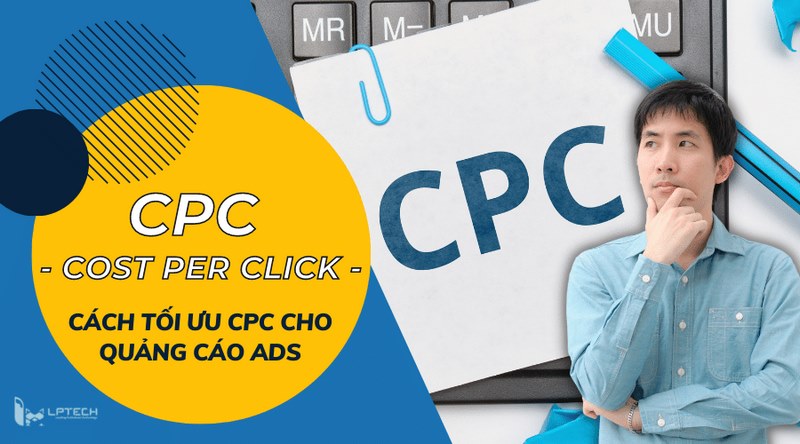 Cách tối ưu hoá CPC cho chiến dịch quảng cáo