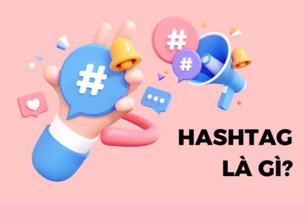 Hashtag là một từ hoặc cụm từ được theo sau bởi dấu "#" (hash)