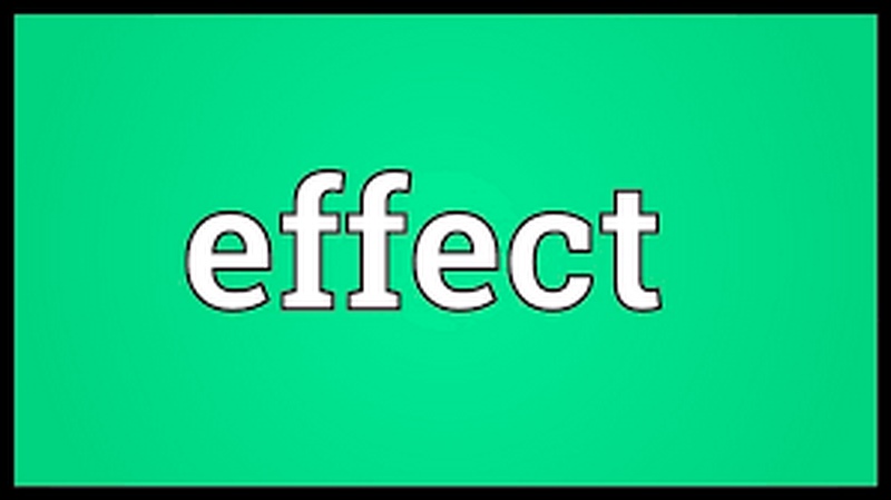 "Effect" có nghĩa là "hiệu quả" hoặc "tác động"