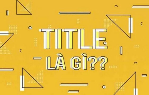 Title hay còn gọi là tiêu đề