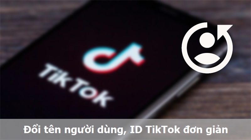 Cách đổi ID TikTok trên điện thoại