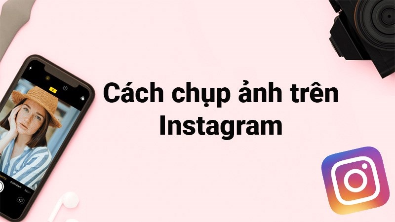 Cách chụp ảnh trên Instagram là gì?