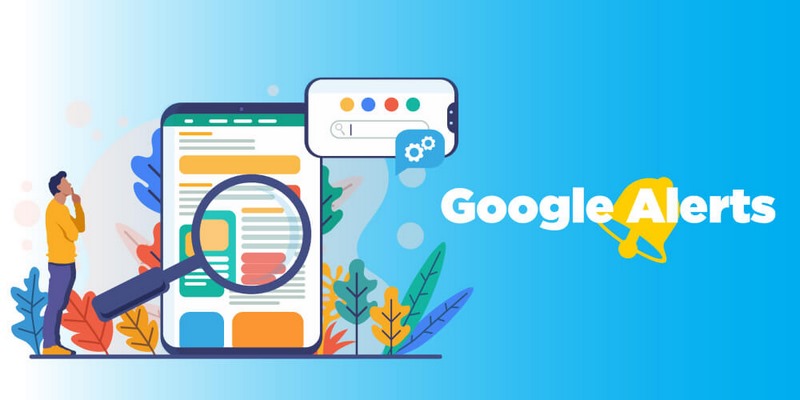 Mẹo sử dụng Google Alerts hiệu quả nhất