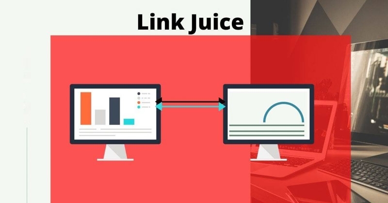 Link juice là một thuật ngữ SEO mô tả giá trị hoặc sức mạnh mà một liên kết