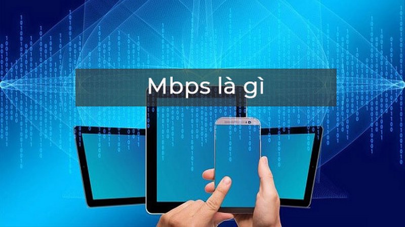 Mbps là đơn vị đo lường tốc độ truyền tải dữ liệu trên mạng