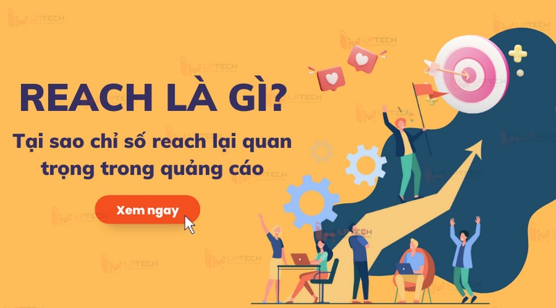 Reach là chỉ số quan trọng trong việc đo lường hiệu quả quảng cáo