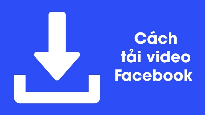 Cách tải video từ link Facebook về máy tính